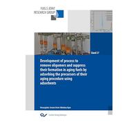 Development of process to remove oligomers and suppress their formation in aging fuels by adsorbing the precursors of their aging procedure using adsorbents