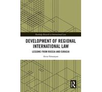 Development of Regional International Law Lessons from Russia and Eurasia - Artur Simonyan - Routledge - ebook (ePub) - Livre