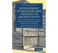 Development Of Religion And Thought In Ancient Egypt