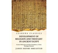 Development Of Religion And Thought In Ancient Egypt Lectures Delivered On The Morse Foundation, At Union Theological Seminary