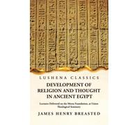 Development Of Religion And Thought In Ancient Egypt Lectures Delivered On The Morse Foundation, At Union Theological Seminary