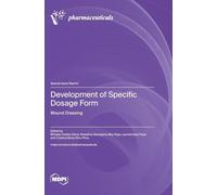 Development of Specific Dosage Form: Wound Dressing