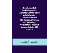Development Of The Phonograph At Alexander Graham Bell's Volta Laboratory Contributions From The Museum Of History And Technology, United States National Museum Bulletin 218, Paper 5