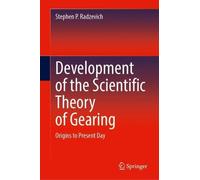 Development of the Scientific Theory of Gearing: Origins to Present Day