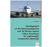Development Of The Weaving Machine And 3d Woven Spacer Fabric Structures