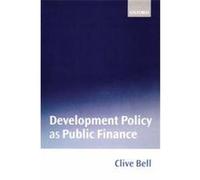Development Policy As Public Finance Clive Bell (Auteur)