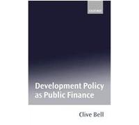 Development Policy As Public Finance Clive Bell (Auteur)