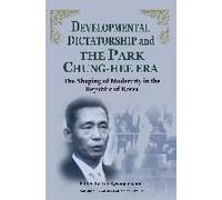 Developmental Dictatorship And The Park Chung-Hee Era