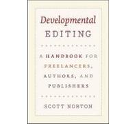 Developmental Editing - A Handbook For Freelancers, Authors, And Publishers
