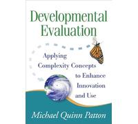 Developmental Evaluation: Applying Complexity Concepts to Enhance Innovation and Use
