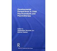 Developmental Perspectives In Child Psychoanalysis And Psychotherapy