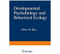 Developmental Psychobiology And Behavioral Ecology