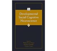 Developmental Social Cognitive Neuroscience, The Jean Piaget Symposium Series Eveline A. Crone, Michael Chandler, Philip David Zelazo (Auteur)