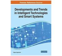 Developments And Trends In Intelligent Technologies And Smart Systems