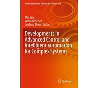 Developments In Advanced Control And Intelligent Automation For Complex Systems