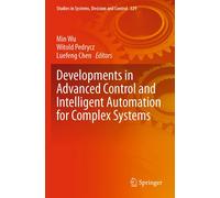 Developments In Advanced Control And Intelligent Automation For Complex Systems
