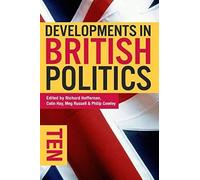 Developments In British Politics 10 (Tenth Edition, New Edition,10t)