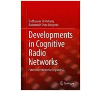 Developments In Cognitive Radio Networks