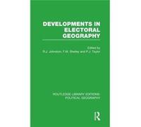 Developments In Electoral Geography (Routledge Library Editions: Political Geography) (Hardcover) Ron Johnston, Fred M Shelley, Peter J Taylor (Auteur)