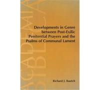 Developments in Genre Between Post-Exilic Penitential Prayers and the Psalms of Communal Lament, ACADEMIA BIBLICA (SOCIETY OF BIBLICAL LITERATURE) (PAPER) Richard J. Bautch (Auteur)