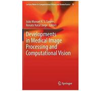 Developments In Medical Image Processing And Computational Vision