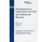 Developments in Solid Oxide Fuel Cells and Lithium Ion Batteries Arumugam Manthiram (Auteur)