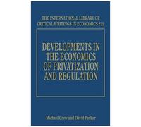 Developments In The Economics Of Privatization And Regulation