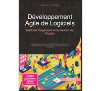 Développement Agile de Logiciels: Maîtriser l'Ingénierie et la Gestion de Projets