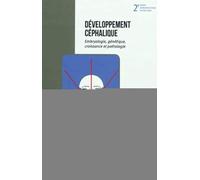 Développement Céphalique: Embryologie, génétique, croissance et pathologie - 2eme édition
