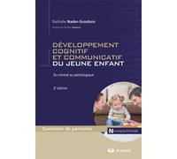 Développement cognitif et communicatif du jeune enfant Du normal au pathologique - Nathalie Nader-Grosbois - De Boeck Supérieur - broché - Etude