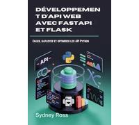 Développement d'API Web avec FastAPI et Flask: Créer, déployer et optimiser les API Python