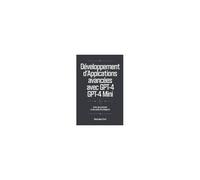 Développement D'applications Avancées Avec Gpt-4 Et Gpt-4 Mini: Créez Des Chatbots Et Des Outils D'ia Intelligents (French Edition)