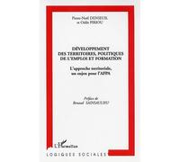 Développement des territoires, politiques de l'emploi et formation L'approche territoriale, un enjeu pour l'AFPA - Pierre-Noël Denieuil - L'harmattan - broché - Etude