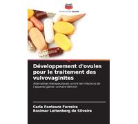 Développement d'ovules pour le traitement des vulvovaginites: Alternatives thérapeutiques contre les infections de l'appareil génito-urinaire féminin