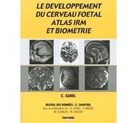 Developpement du cerveau foetal Catherine Garel (Auteur), Emmanuel Chantrel (Contributions)