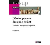 Développement du jeune enfant: Motricité, perception, cognition