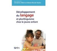 Développement du langage et plurilinguisme chez le jeune enfant Christine Hélot (Auteur), Marie-Nicole Rubio (Auteur), Michel Vandenbroeck (Préface)
