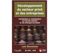 Developpement du secteur prive et des entreprises les pme en afrique du nord et Lois Stevenson (Auteur)