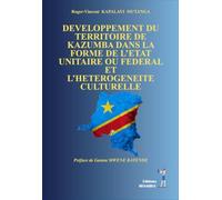 Developpement du territoire de kazumba dans la forme de l’etat unitaire ou federal et l’heterogeneit: Developpement du territoire de kazumba dans la ... l’etat unitaire ou federal et l’heterogeneit