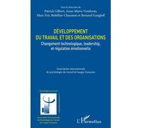 Développement du travail et des organisations Changement technologique, leadership, et régulation émotionelle - Patrick Gilbert - L'harmattan - broché - Essai