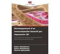 Développement d'un nanocomposite bioactif par impression 3D: Pour les applications d’ingénierie des tissus osseux avec administration ciblée de médicaments