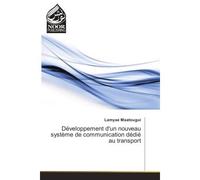 Developpement d'un nouveau systeme de communication dedie au transport - Lamyae Maatougui - Noor Publishing - broché - Guide