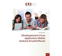 Développement d'une Application Mobile Android StreetArtPlanet - Slim Namouchi - Universitaires Europeennes - broché - Manuel