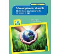 Développement durable : 30 situations pour comprendre les enjeux et agir: Cycle 3