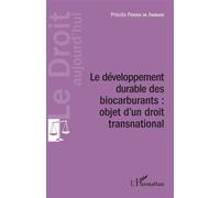 Développement durable des biocarburants : objet d'un droit transnational Objet d'un droit transnational - Priscila Pereira de Andrade - L'harmattan - broché - Essai