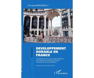 Développement durable en France Enseignements à partir des Schémas de Cohérence Territoriale (SCoT) Grenoblois et Montpelliérain - Fernanda Moscarelli - L'harmattan - broché - Etude
