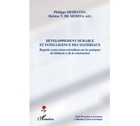 Développement durable et intelligence des matériaux Regards croisés franco-brésiliens sur les pratiques du bâtiment et de la construction - Philippe Deshayes - L'harmattan - broché - Etude