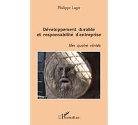 Développement durable et responsabilité d'entreprise Mes quatre vérités - Philippe Laget - L'harmattan - broché - Etude