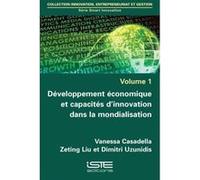 Développement Économique Et Capacités D'Innovation Dans La Mondialisation Casadella, Vanessa, Liu, Zeting, Uzunidis, Dimitri (Auteur)