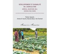 Développement et durabilité de l’agriculture (Sénégal, Mauritanie, Mali, Burkina Faso, Niger) Vieri Tarchiani (Auteur), Andrea Di Vecchia (Auteur), Maurizio Bacci (Auteur), Patrizio Vignaroli (Auteur)